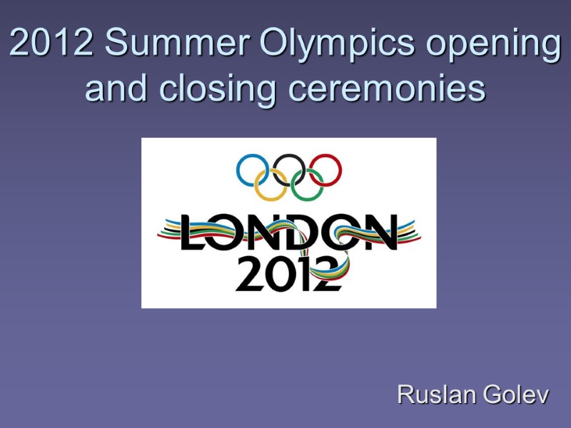 2012 Summer Olympics opening and closing ceremonies Ruslan Golev